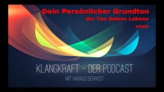 Podcast KLANGKRAFT Episode #005 - Dein Persönlicher Grundton der Ton deines Lebens