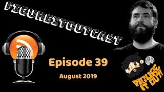 FigureItOutcast - August 2019! - Adam Koralik