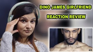 Dino James - Girlfriend REACTION [Official Music Video] DEEP REACTIONS