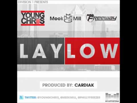 Young Chris Ft Meek Mill & Freeway - Lay Low [Prod...