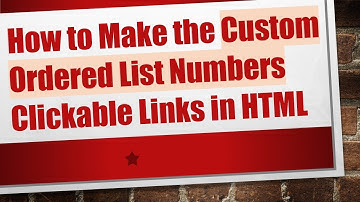 How to Make the Custom Ordered List Numbers Clickable Links in HTML