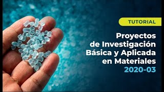 Tutorial - Convocatoria: &quot;Proyectos de Investigación Básica y Aplicada en Materiales 2020&quot;