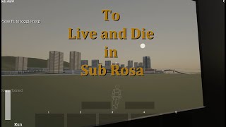 To Live and Die in Sub Rosa