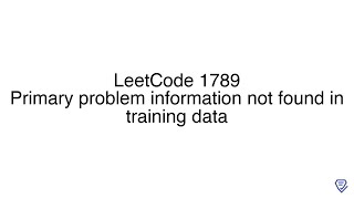 LeetCode 1789: Primary problem information not found in training data