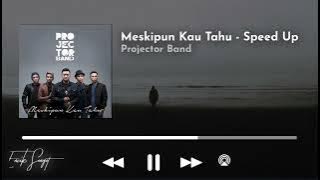 Meskipun Kau Tahu (Speed Up) by Projector Band