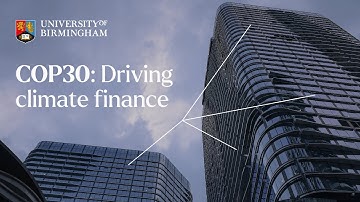 Why climate finance in essential to build a greener future | COP30 | University of Birmingham