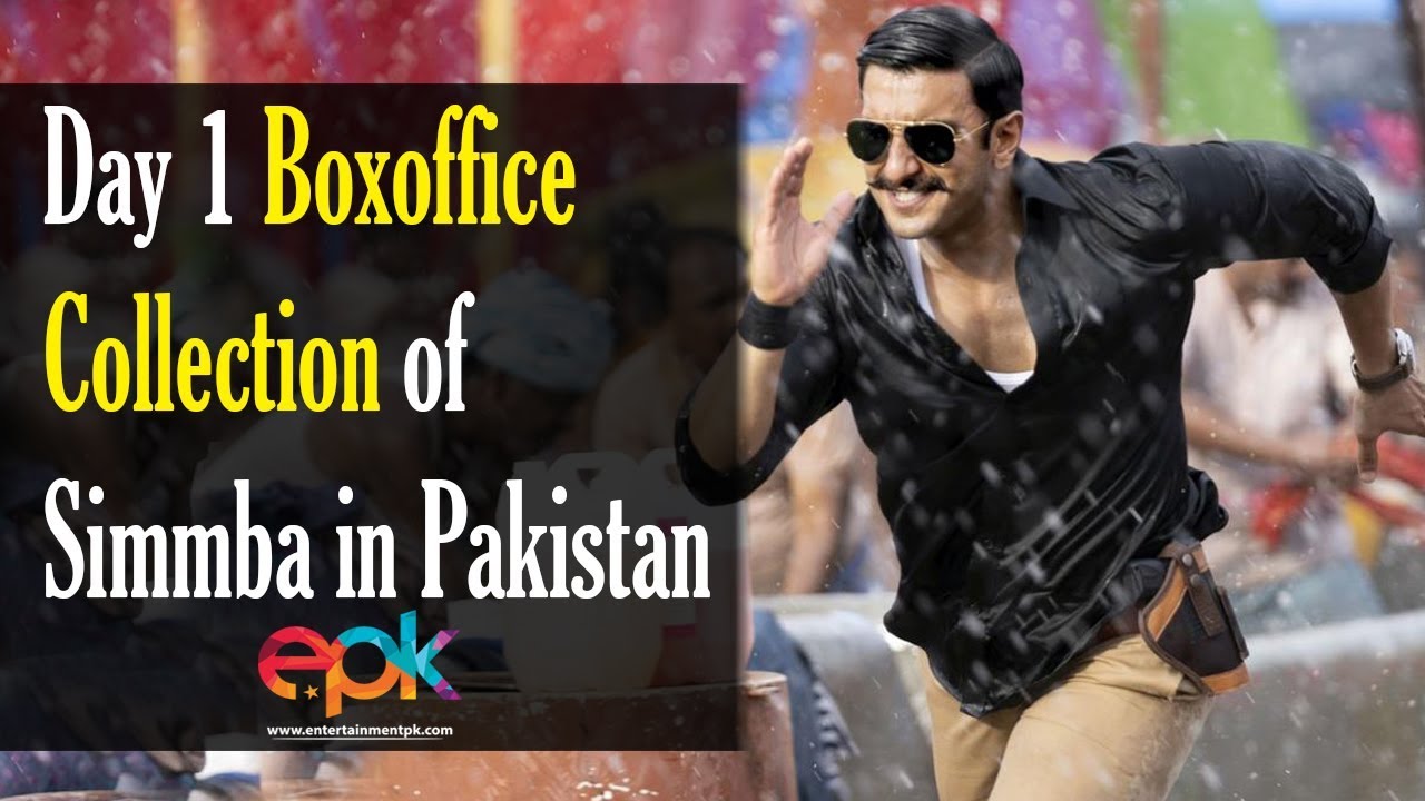 Opening Day Boxoffice Collections of Ranveer Singh’s ‘SIMMBA’ in Pak | Epk Box Office