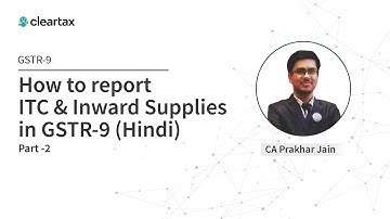 How to report ITC & Inward Supplies in GSTR-9 | Hindi