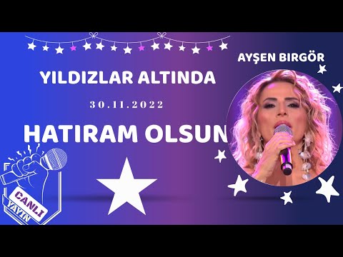 Ayşen Birgör | Hatıram Olsun | Yıldızlar Altında 30 Kasım 2022 #YıldızlarAltında #ayşenbirgör