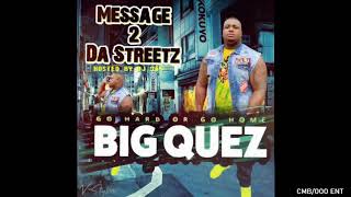 CMB Big Quez (RIP) - MESSAGE 2 DA STREETZ - Hosted by DJ 365