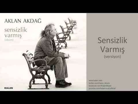 Aklan Akdağ - Sensizlik Varmış (Versiyon) - [ Sensizlik Varmış © 2011 Kalan Müzik ]