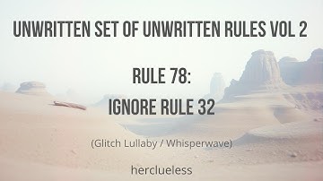 rule 78: ignore rule 32 | herclueless (Glitch Lullaby / Whisperwave)