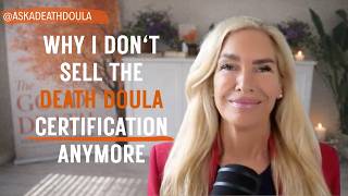 Why I Don't Sell the Death Doula Certification Anymore