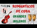 ROMANTICOS DE CUBA - GRANDES BOLEROS & LA MUSICA DE NUESTRA VIDA