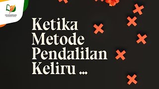 Inilah Akibatnya jika Metode Pendalilan Keliru ...