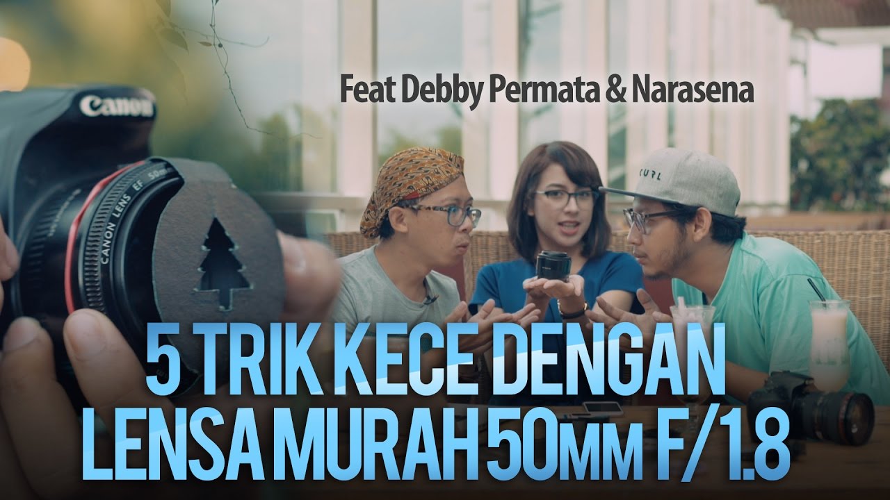 Tutorial Videografi #8: 5 Trik Kece Dengan Lensa Murah 50mm f/1.8