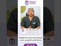 Child Jaundice: When It Doesn’t Resolve | Expert Guidance by Dr. Varun Kumar