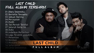 Last Child - Full Album Terbaru 2022 | Diary Depresiku