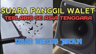 SUARA PANGGIL WALET - TERLARIS SE ASIA TENGGARA DARI NEGRI JIRAN
