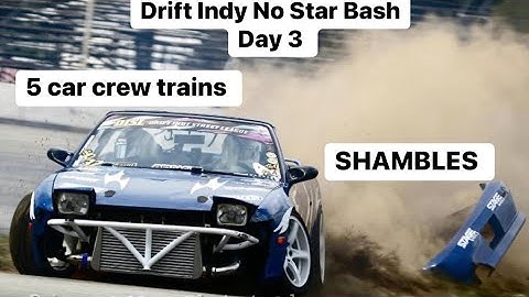 DRIFT INDY NO STAR BASH DAY 3