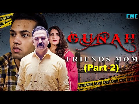 Friend's MOM - Gunah Episode 08 (Part 2) | FWFOriginals