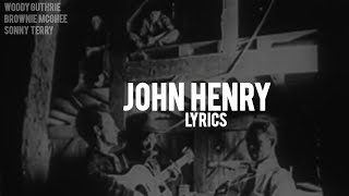 Woody Guthrie, Brownie McGhee, Sonny Terry - John Henry Lyrics