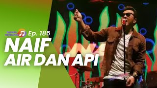 NAIF - AIR DAN API | LIVE at 2016 Trisakti Blues Festival #TuneInMyTunes Ep.185