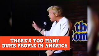 There's Too Many Dumb People In America | James Gregory