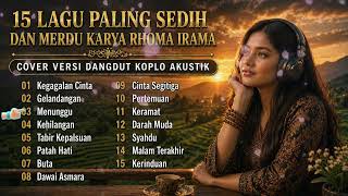 15 Lagu Sedih & Syahdu Rhoma Irama (Cover Dangdut Akustik) 🎸 Nonstop Full Album Penenang Hati 2026