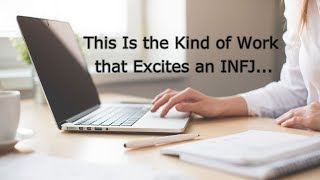 This Is the Kind of Work that Excites an INFJ...