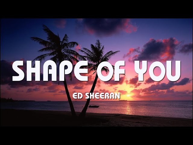 Ed Sheeran - Shape of You (Lyrics) MIX - Justine Skye, Rema, Selena Gomez class=
