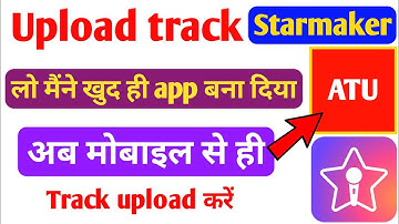 मोबाइल से track upload करना सीखें | Upload track on starmaker app | Starmaker par track upload