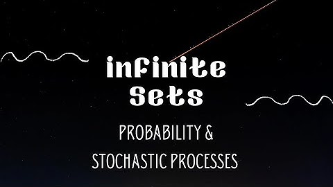 3.4 infinite sets | Types of Sets | Probability | Stochastic Processes