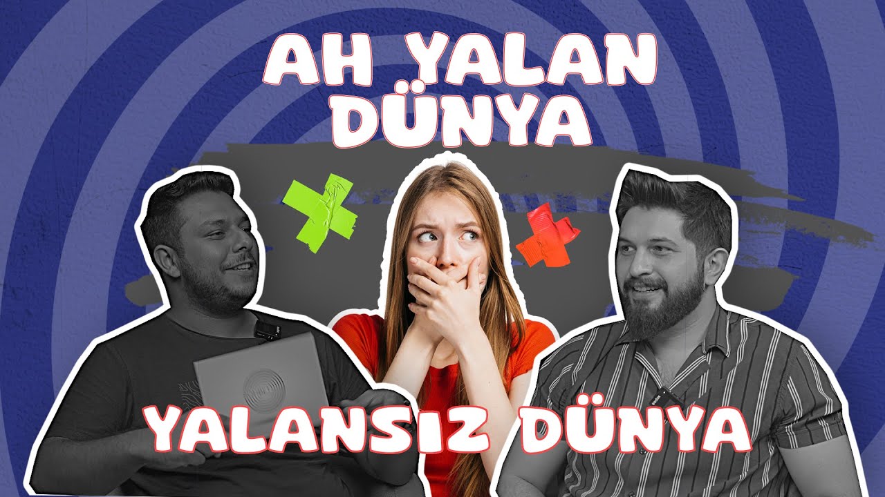 Sohbet Sarmalı Bölüm 7: AH YALAN DÜNYA
