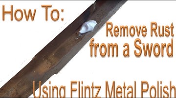 How To:  Remove Rust from a Sword Using Flintz Metal Polish