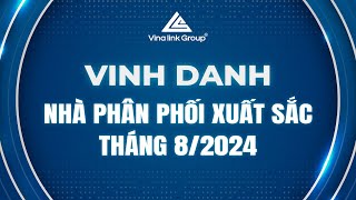 Vinalink Group | Vinh danh Nhà Phân phối xuất sắc tháng 08/2024