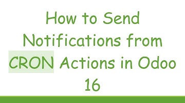 How to Send Notifications from CRON Actions in Odoo 16