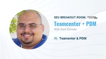 Breakout Room: Teamcenter PDM | Solid Edge University