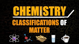 Classifications of Matter