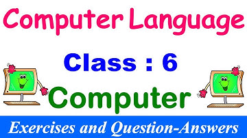 Computer Language  | Class - 6 Computer | EXERCISES | Question and Answers |