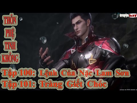 Video Thôn Phệ Tinh Không Tập 100 101 Thuyết Minh | Lệnh Của... - youtube