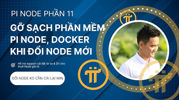 Pi Node Phần 11: Gỡ Sạch Phần Mềm Pi Node & Docker khi Đổi Tài Khoản Node Mới Không cần cài lại Win