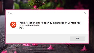 This Installation is Forbidden by system Policy  - Contact Your System Administrator #509 - 2025