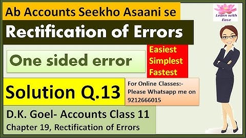 Rectification of Errors| Q13 Ch19| Class 11| Accounts| D k Goel Solutions| Ch 19 Q13