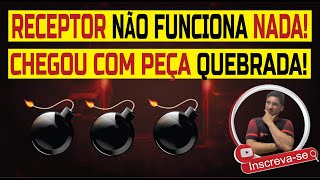 Receptor não funciona nada! - Aparelho chegou com peça quebrada! **RESOLVIDO**