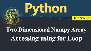 Accessing Numpy Two Dimensional Array using for Loop in Python (Hindi)