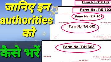 Know authority T/D 602,T/E 602, T/F 602, T/G 602, T/H 602,& T/I 602 & how to fill them properly |