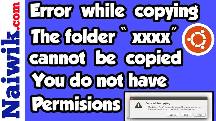 Error While Copying | the folder "File" cannot be copied You do not have permissions | Ubuntu 16.04