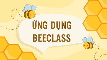 Ứng Dụng Beeclass: Bí Quyết Xây Dựng Lớp Học Hạnh Phúc và Hiệu Quả | Dạy Học Tích Cực