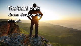 Miniatura de vídeo de "The Solid Rock - Grace Community Church [with lyrics]"